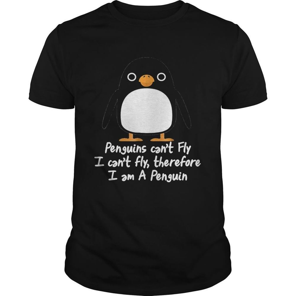 Special Top Penguins Cant Fly I Cant Fly Therefore I Am A Penguin Shirt
