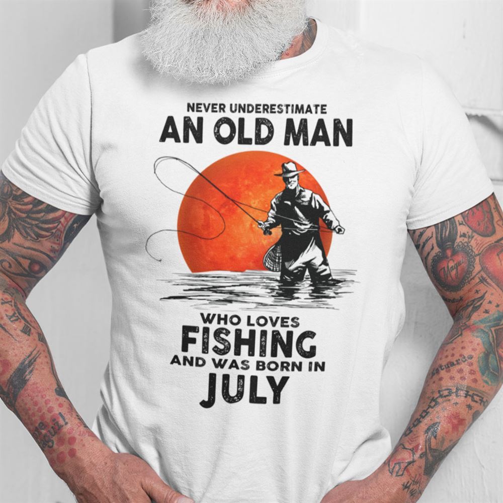 Interesting Never Underestimate An Old Man Who Loves Fishing Shirt July