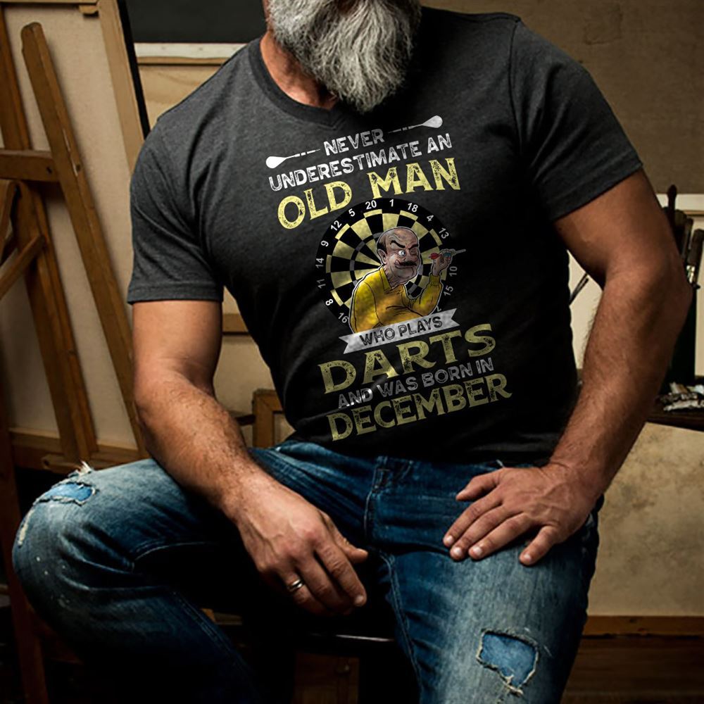 Amazing Never Underestimate An Old Man Who Plays Darts Shirt December