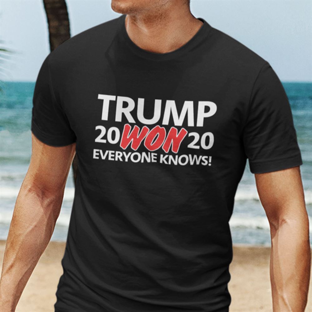 Awesome Trump Won 2020 Everyone Know Pro Trump Shirt 