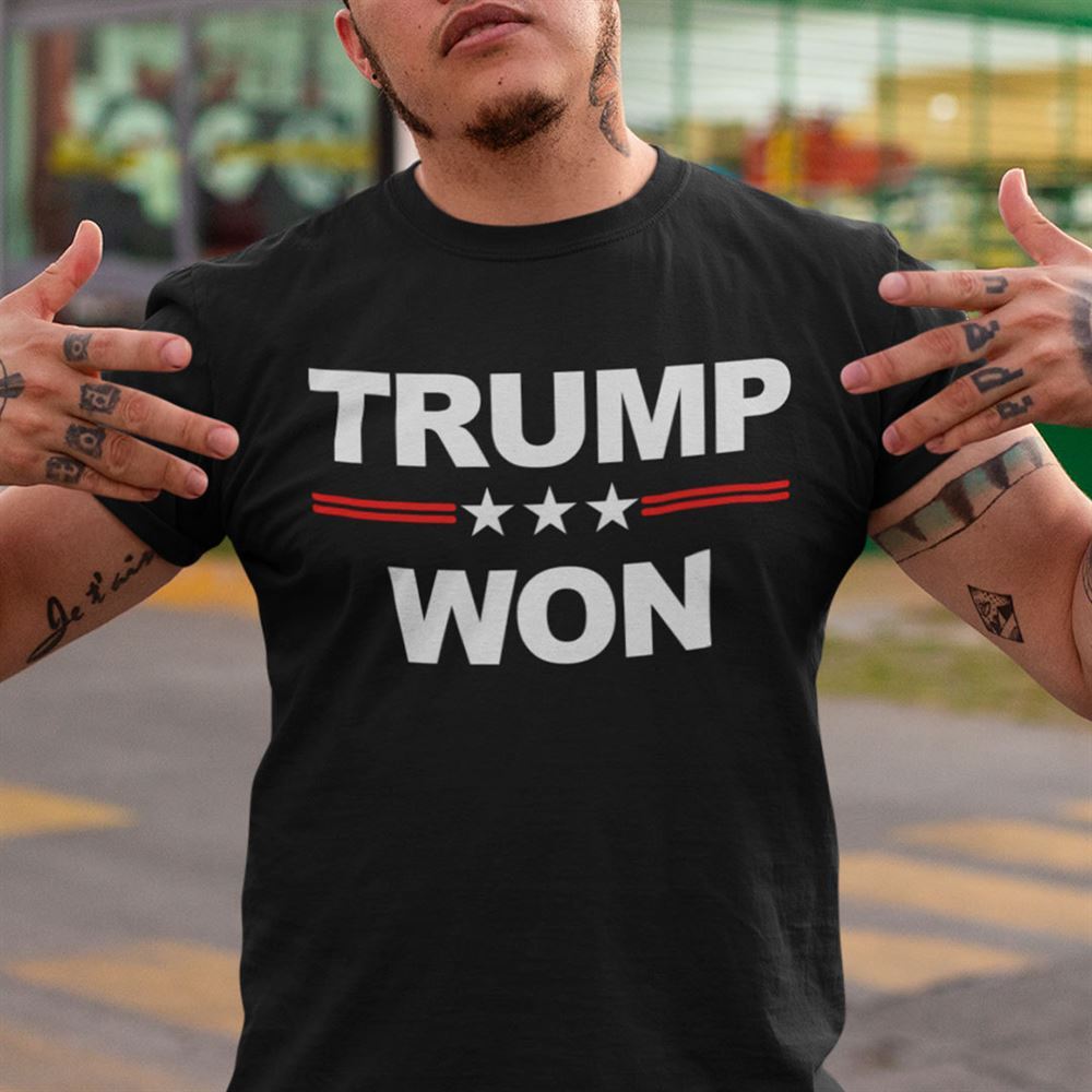 Awesome Trump Won T Shirt Pro Trump 