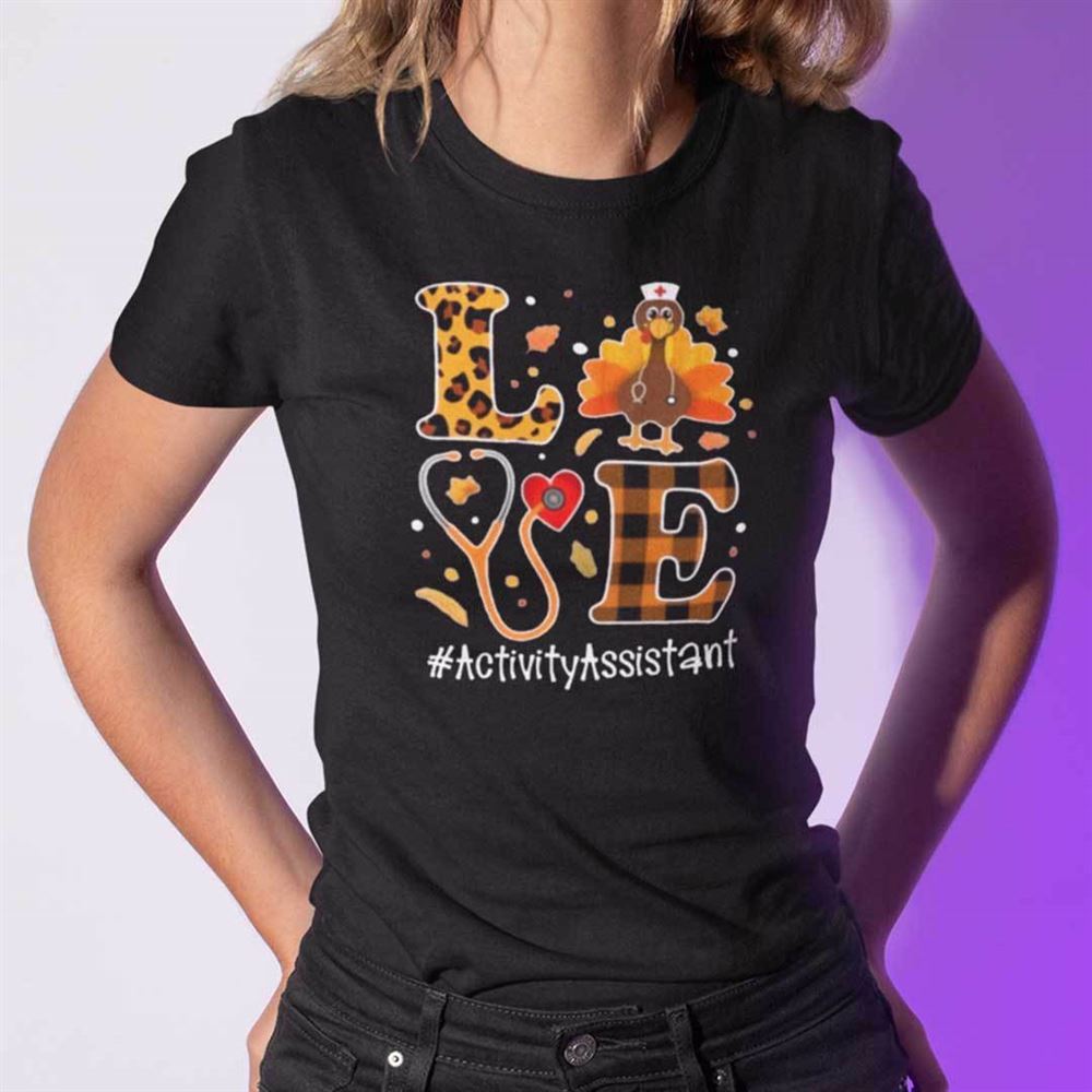 High Quality Turkey Love Thanksgiving Shirt Activity Assistant 