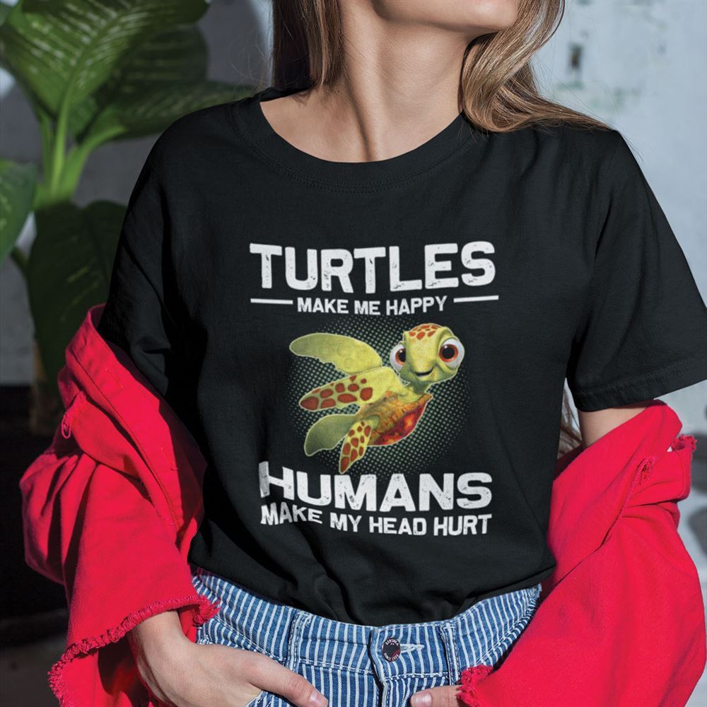 High Quality Turtle Make Me Happy Humans Make My Head Hurt Shirt 