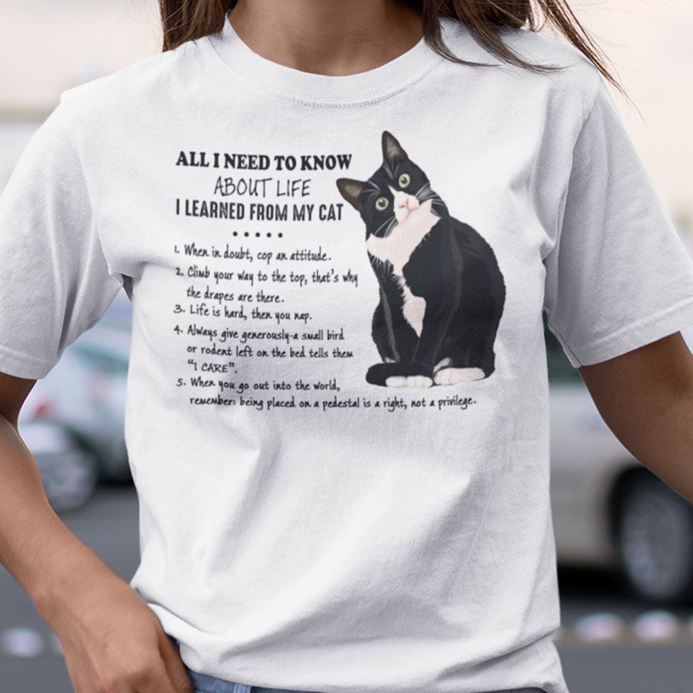 Special Tuxedo All I Need To Know About Life I Learned From My Cat Shirt 