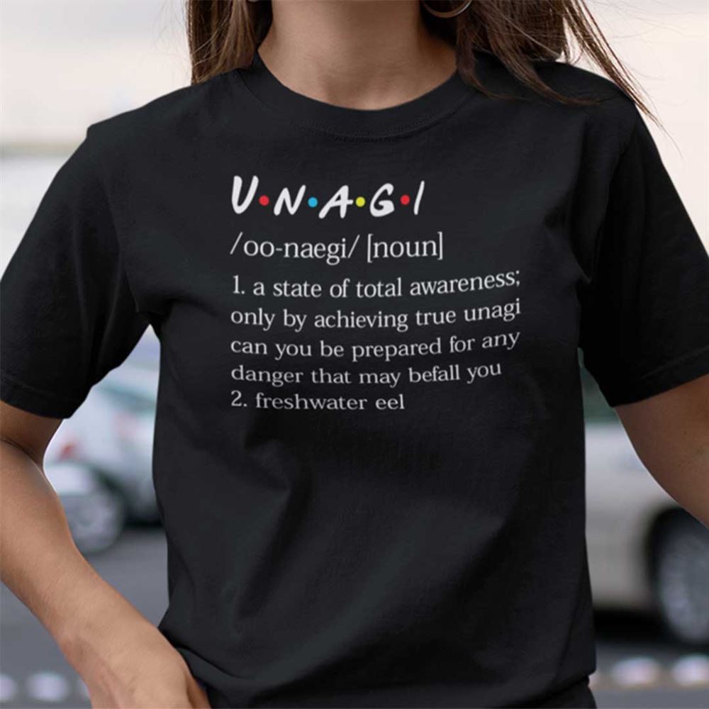 Great Unagi Definition Shirt A State Of Total Awareness 