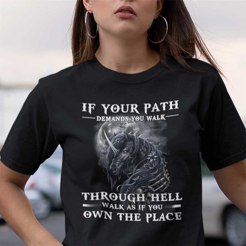 Interesting Unicorn Shirt Walk Through Hell As If You Own The Place 