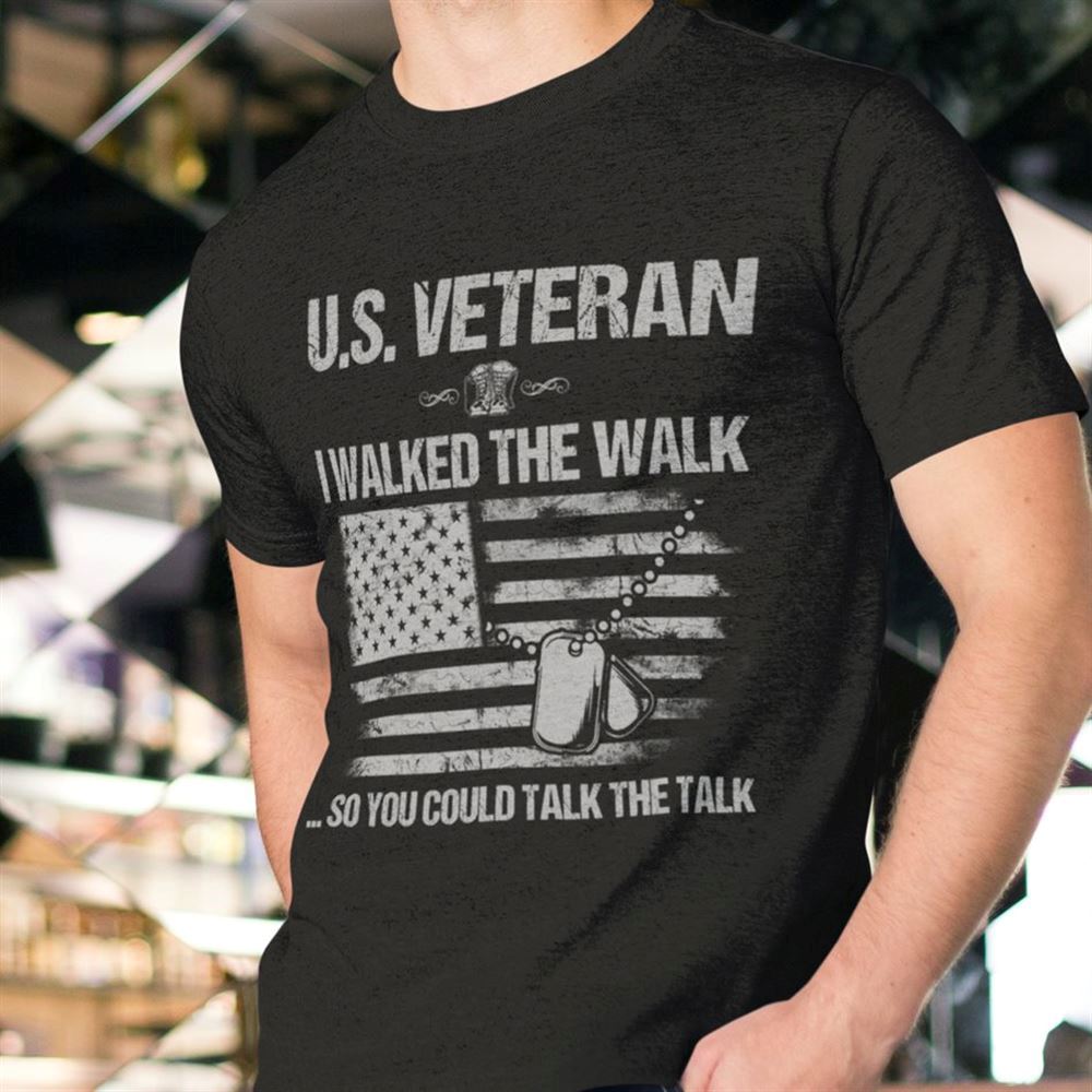 Attractive Us Veteran Shirt I Walked The Walked You Talk The Talk 