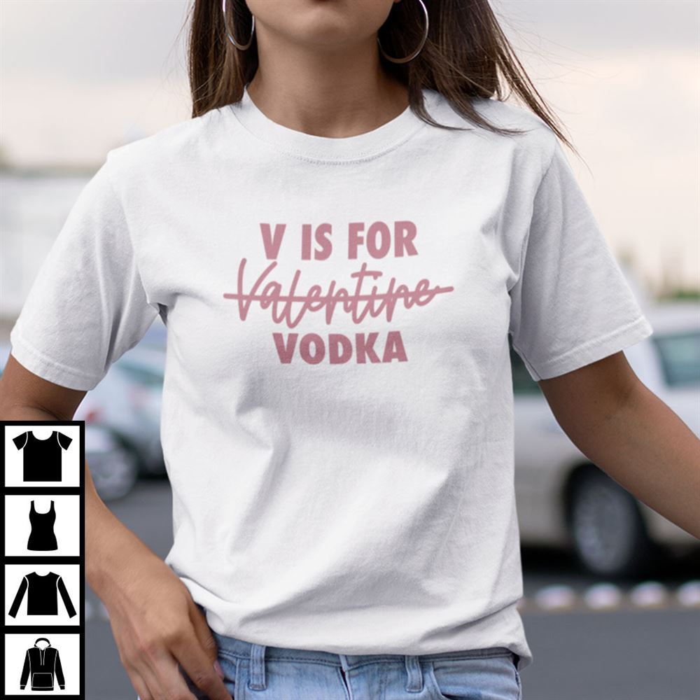 Awesome V Is For Vodka Shirt Funny Valentines Day Tee 