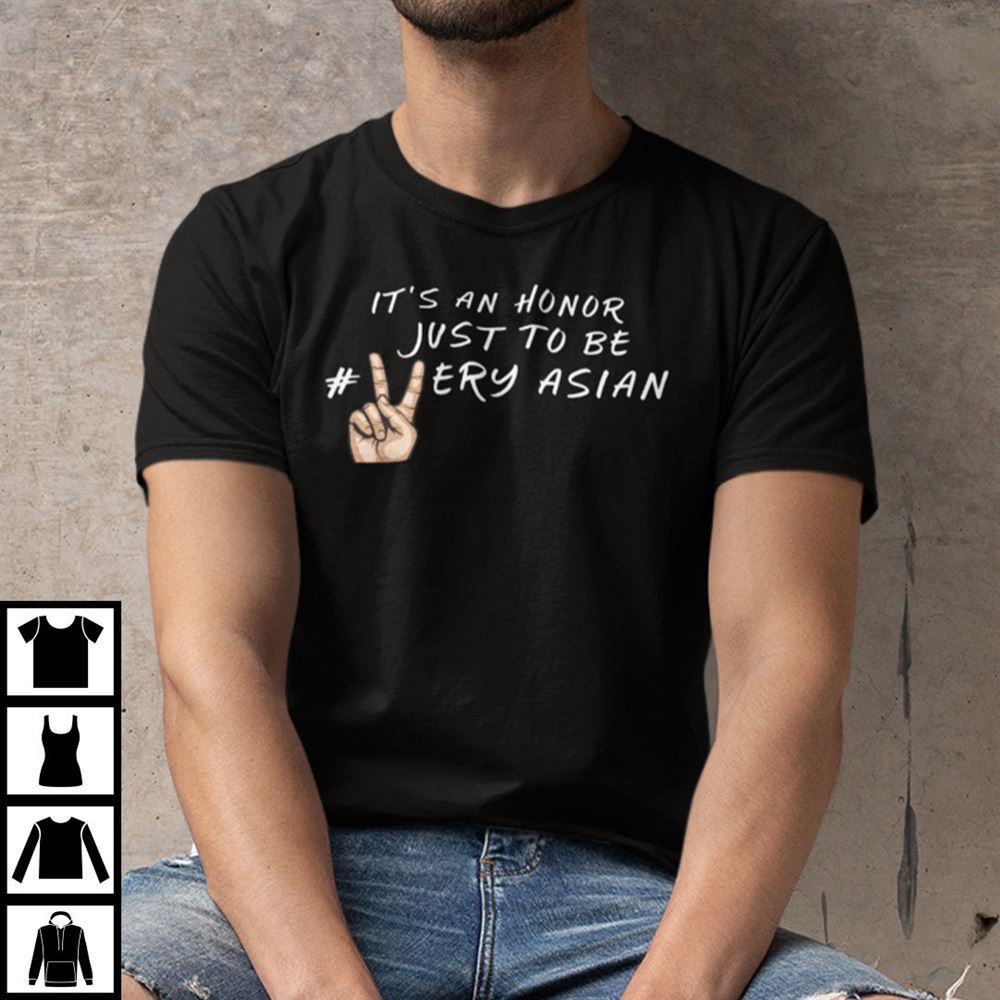 Special Very Asian T Shirt Its An Honor Just To Be Very Asian Anti Racism 
