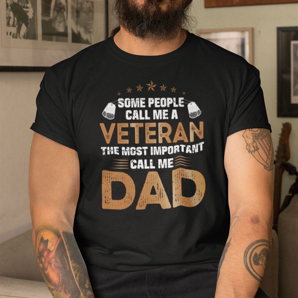 Promotions Veteran Dad Shirt The Most Important Call Me Dad 