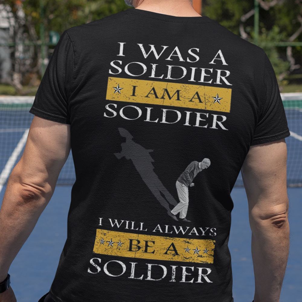 Awesome Veteran Shirt I Was A Soldier I Will Always Be A Soldier 