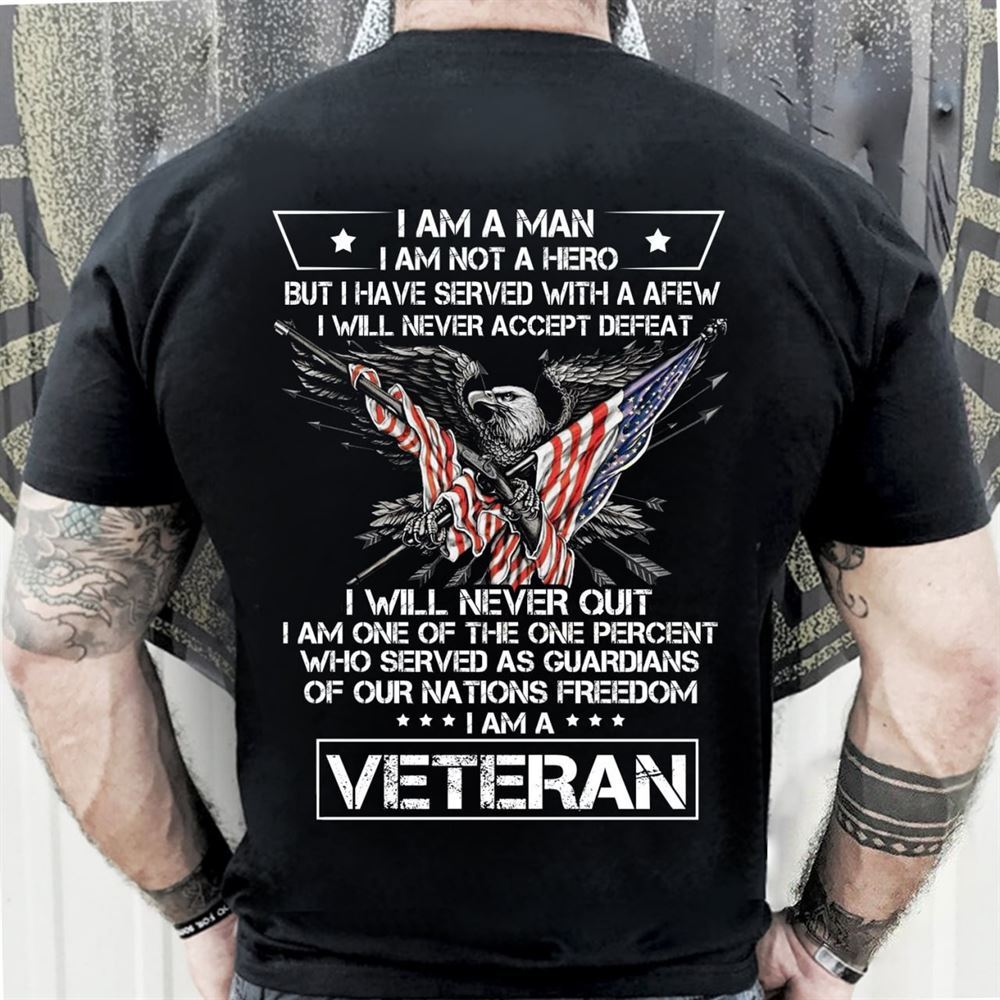 Happy Veteran Shirt Im A Man Not A Hero I Will Never Quit 
