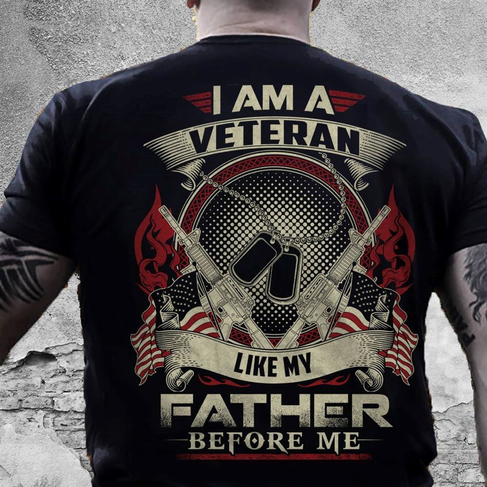 Limited Editon Veteran Shirt Like My Father Before Me 