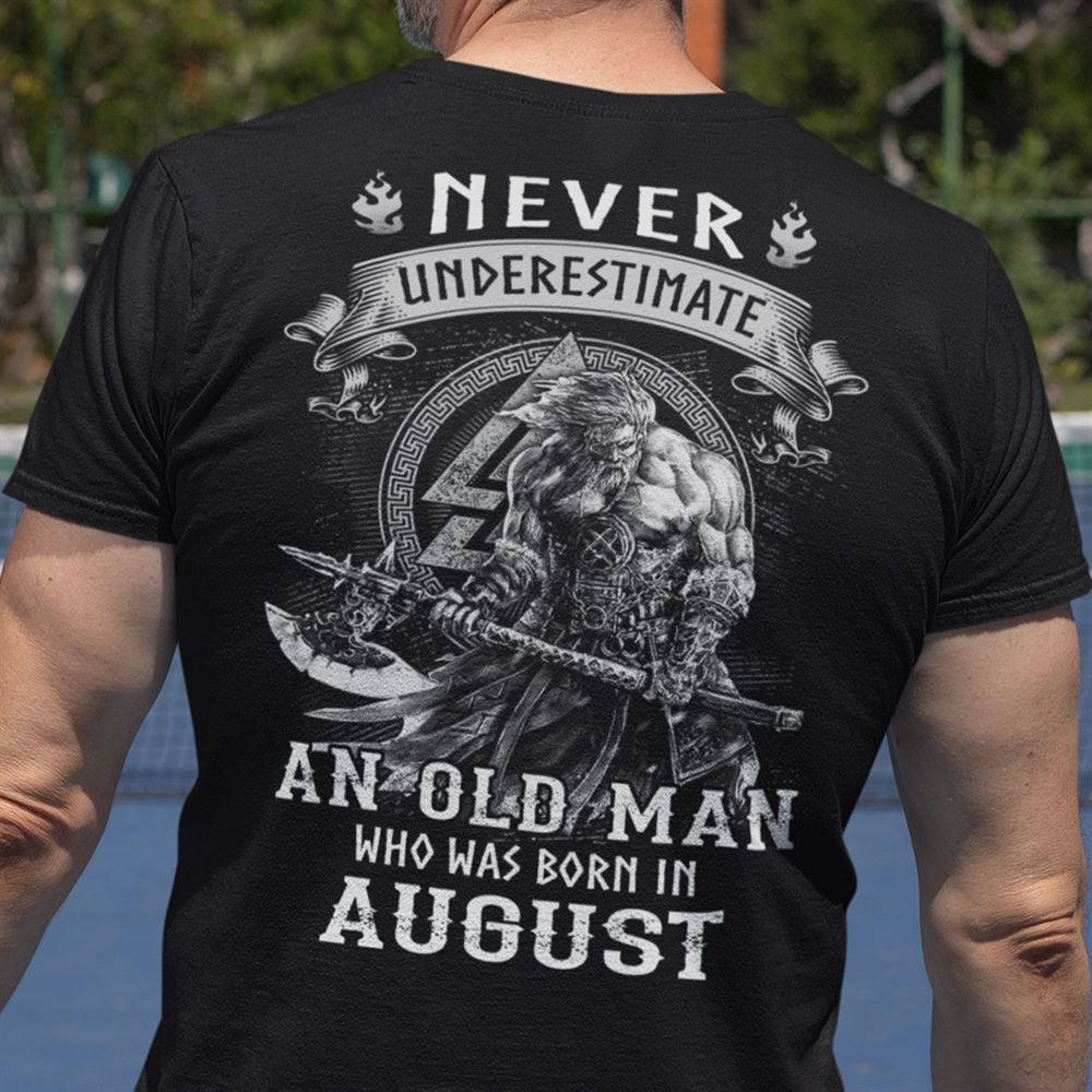 Awesome Viking Warrior Shirt An Old Man Born In August 