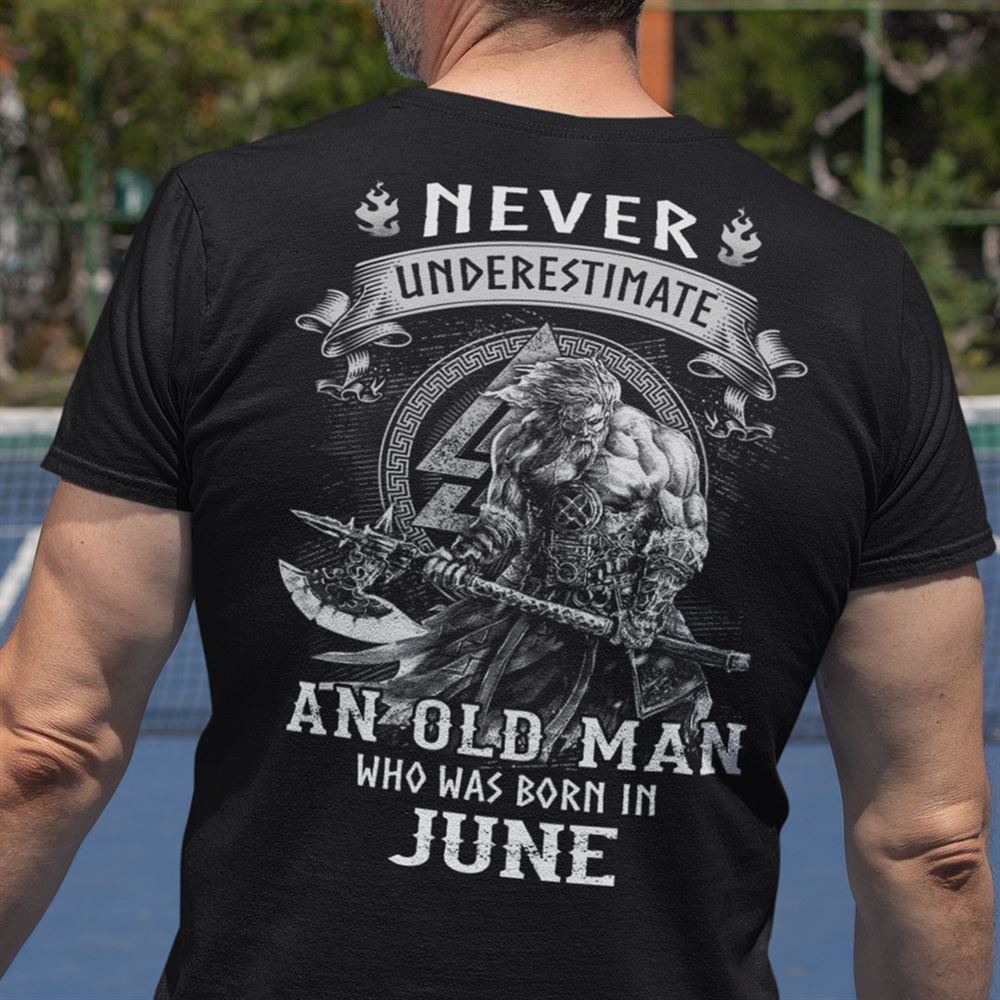 Interesting Viking Warrior Shirt An Old Man Born In June 