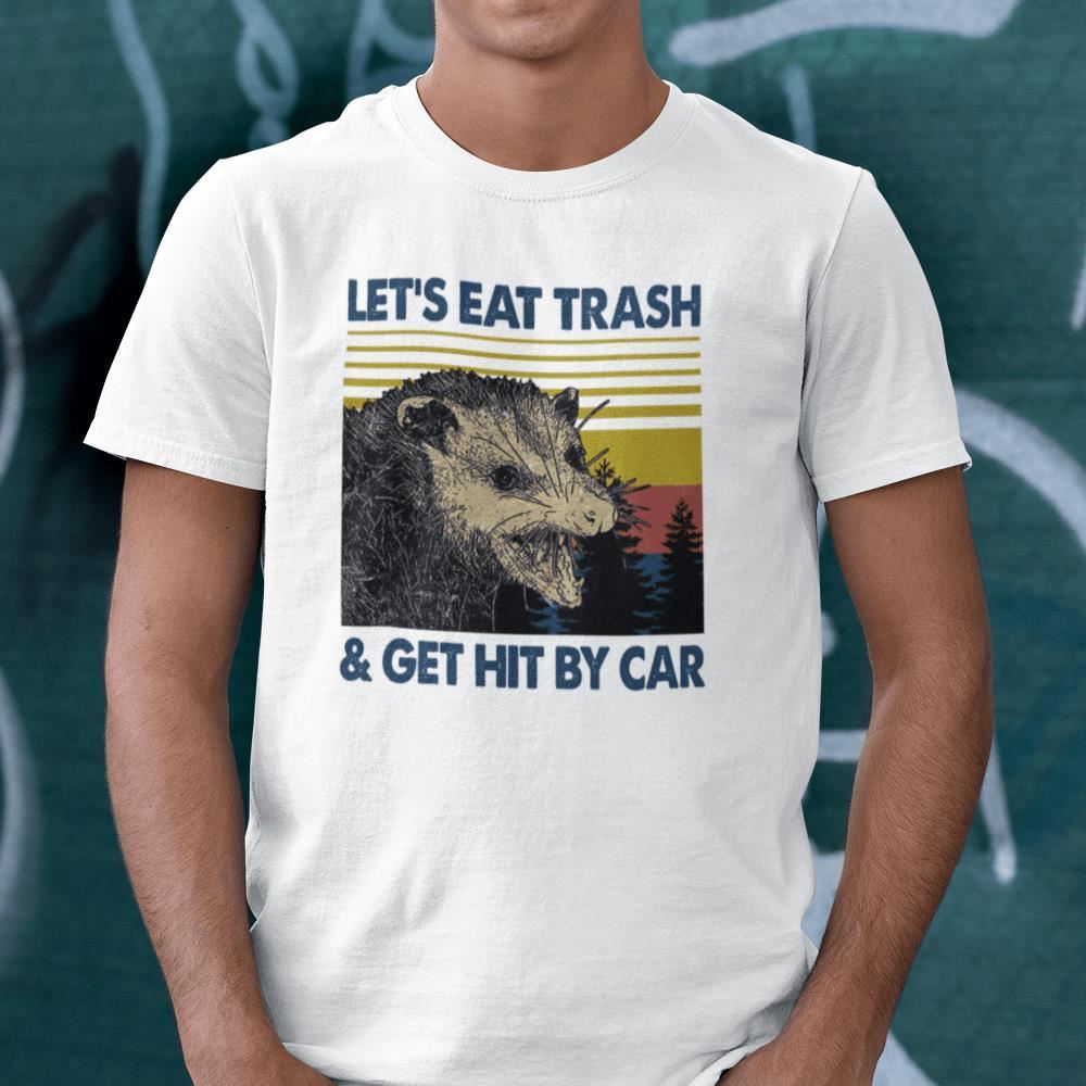 High Quality Vintage Possum Shirt Lets Eat Trash And Get Hit By A Car 