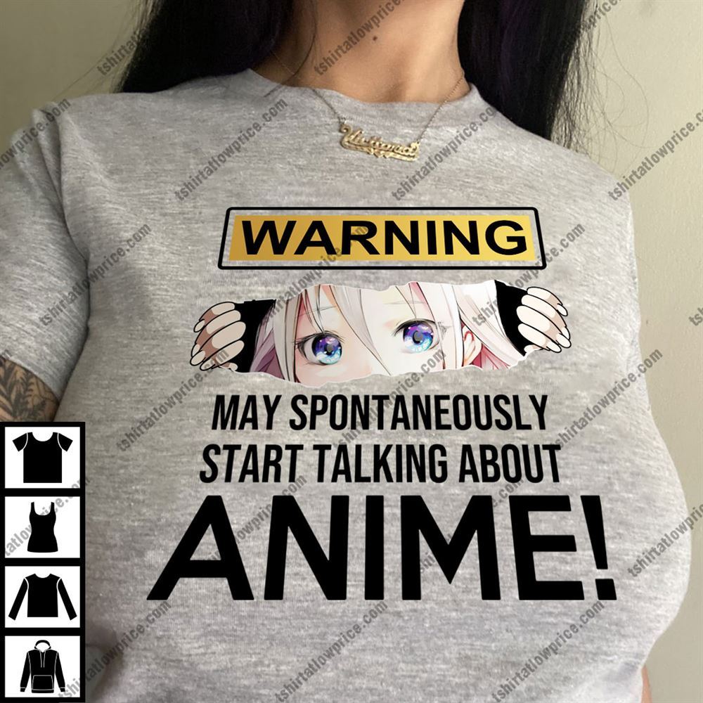 Promotions Warning May Spontaneously Start Talking About Anime Shirt 