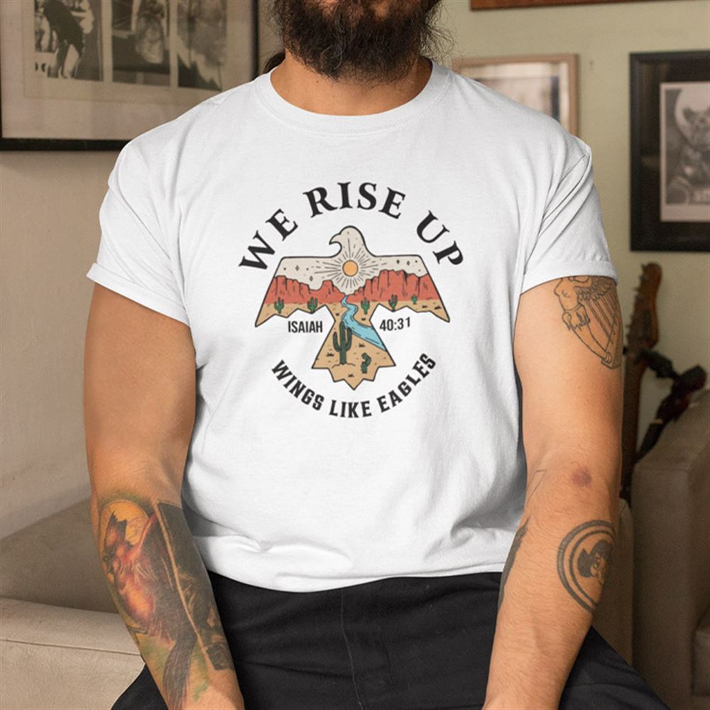 High Quality We Rise Up Wings Like Eagles Shirt Isaiah 4031 