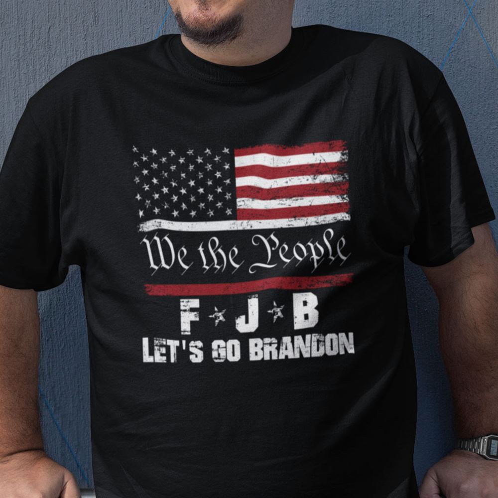 Awesome We The People Fjb Lets Go Brandon Shirt 