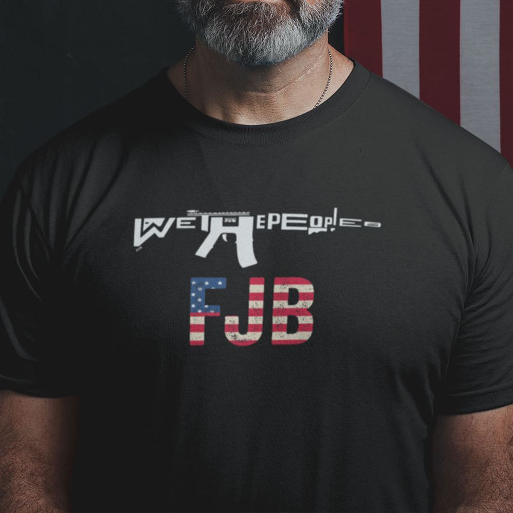 High Quality We The People Fjb Shirt Fuck Joe Biden Gun 