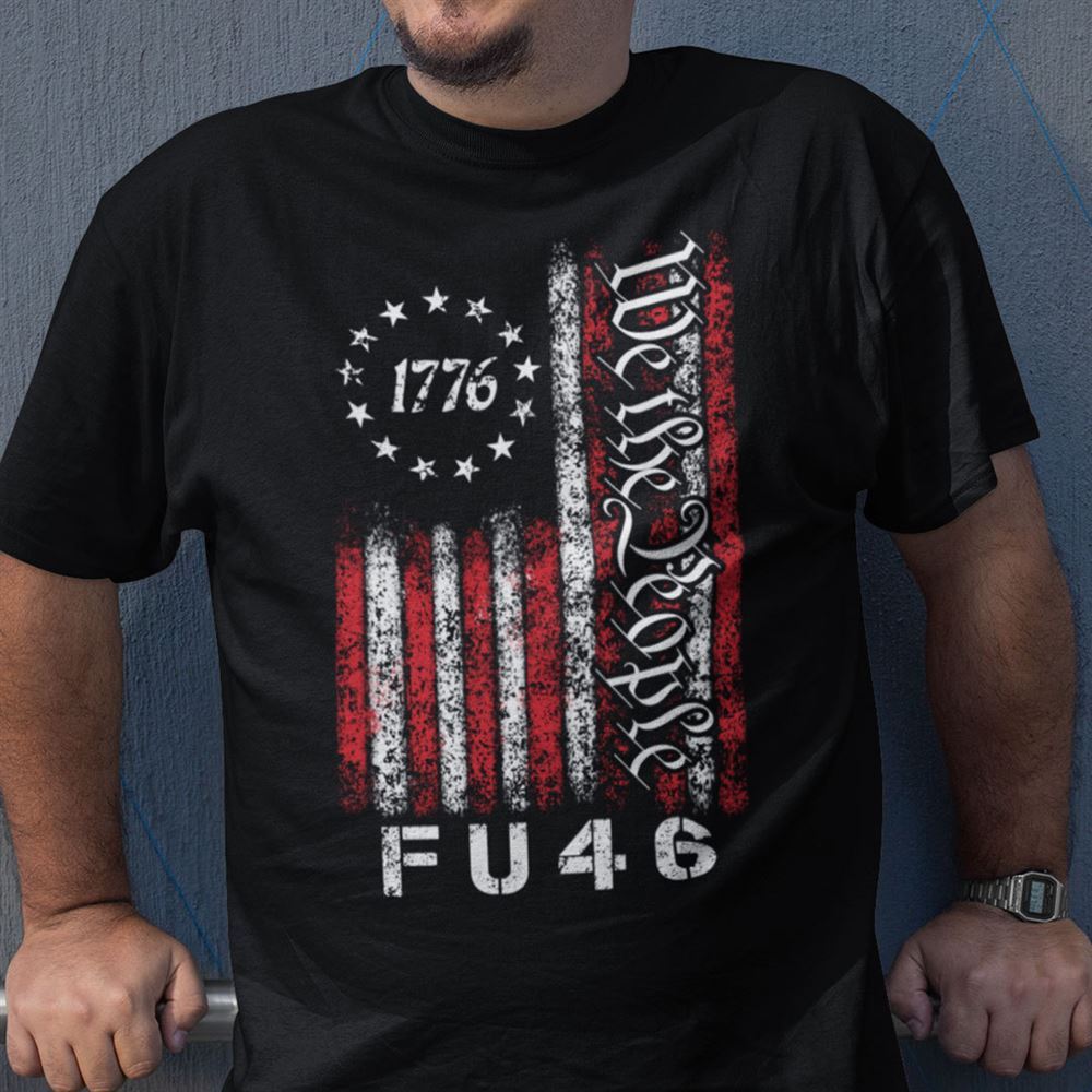 Awesome We The People Fu46 1776 Shirt Anti Biden 