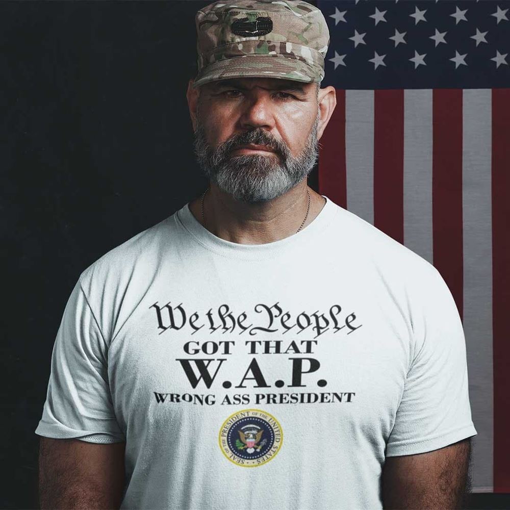 Limited Editon We The People Got That Wap Wrong Ass President Shirt Anti Biden 