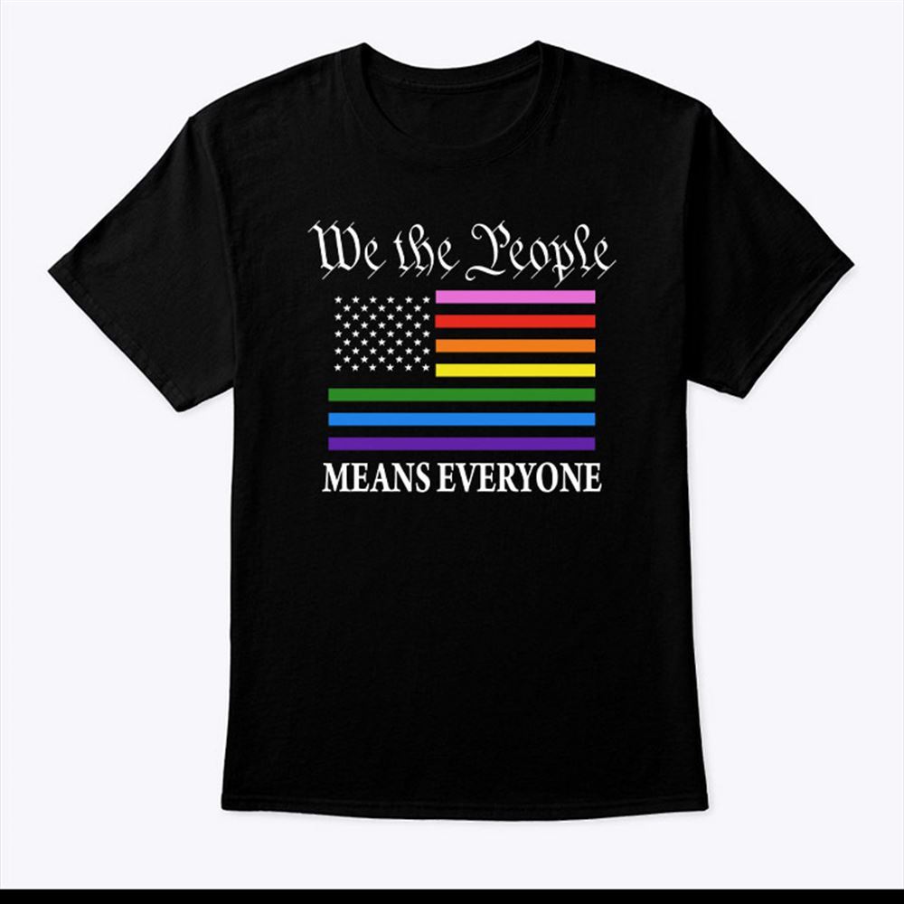 Happy We The People Means Everyone Shirt 