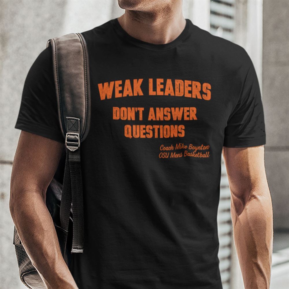 Attractive Weak Leaders Dont Answer Question Shirt