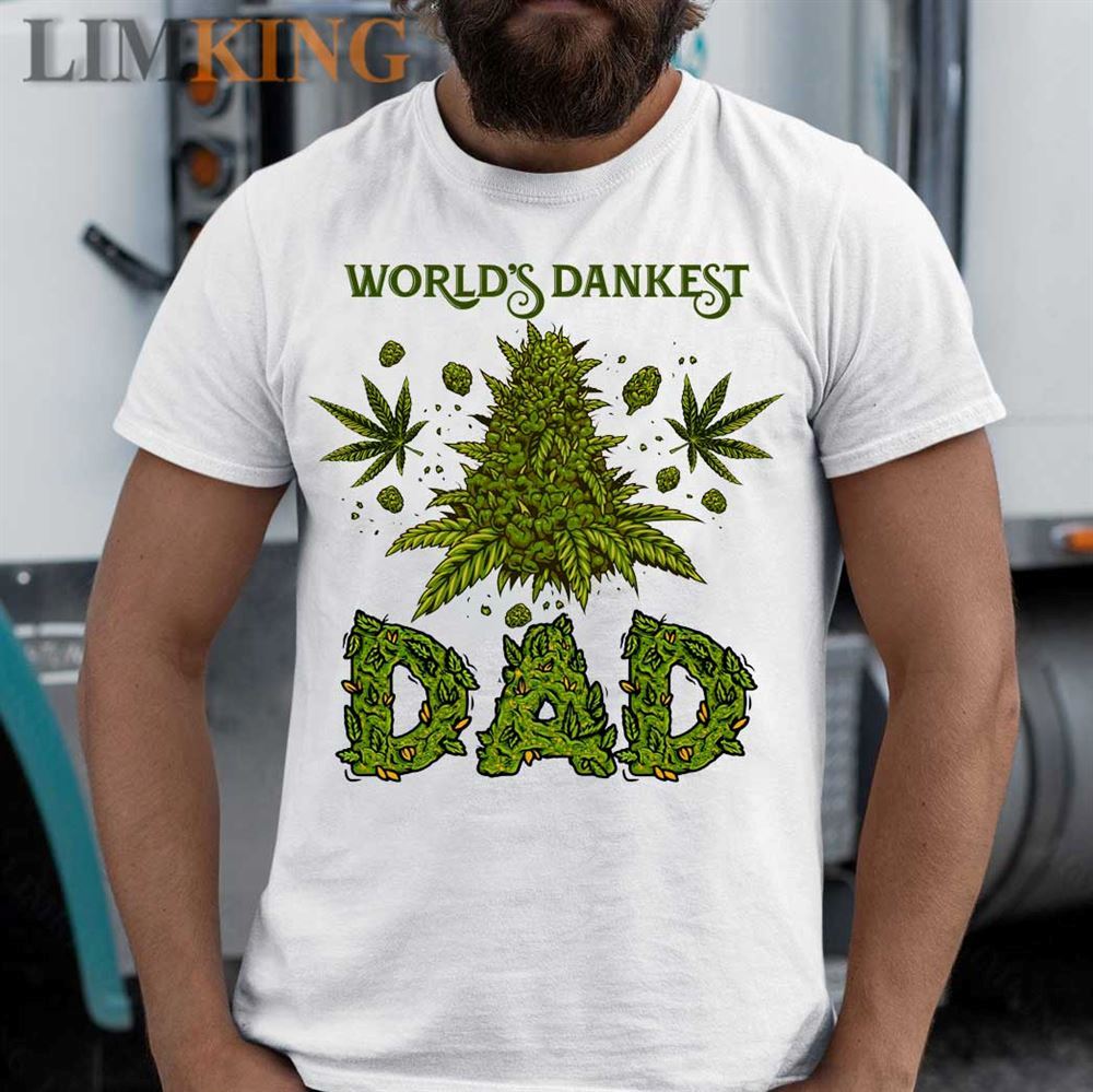 Gifts Weed Worlds Dankest Dad Shirt 