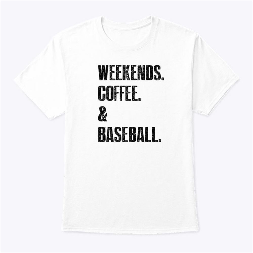 Limited Editon Weekends Coffee And Baseball Shirt 
