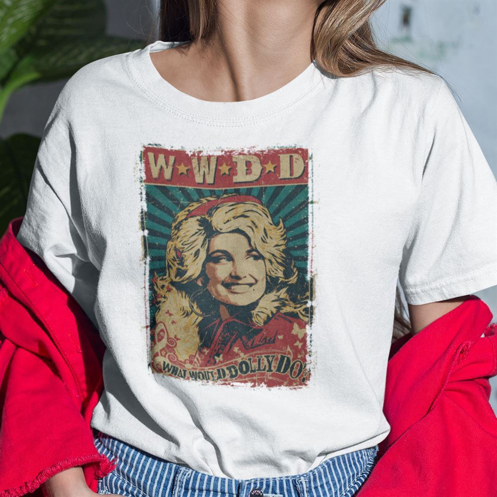 Great What Would Dolly Do Shirt 