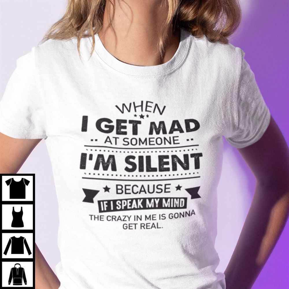 Awesome When I Get Mad At Someone Im Silence Shirt 