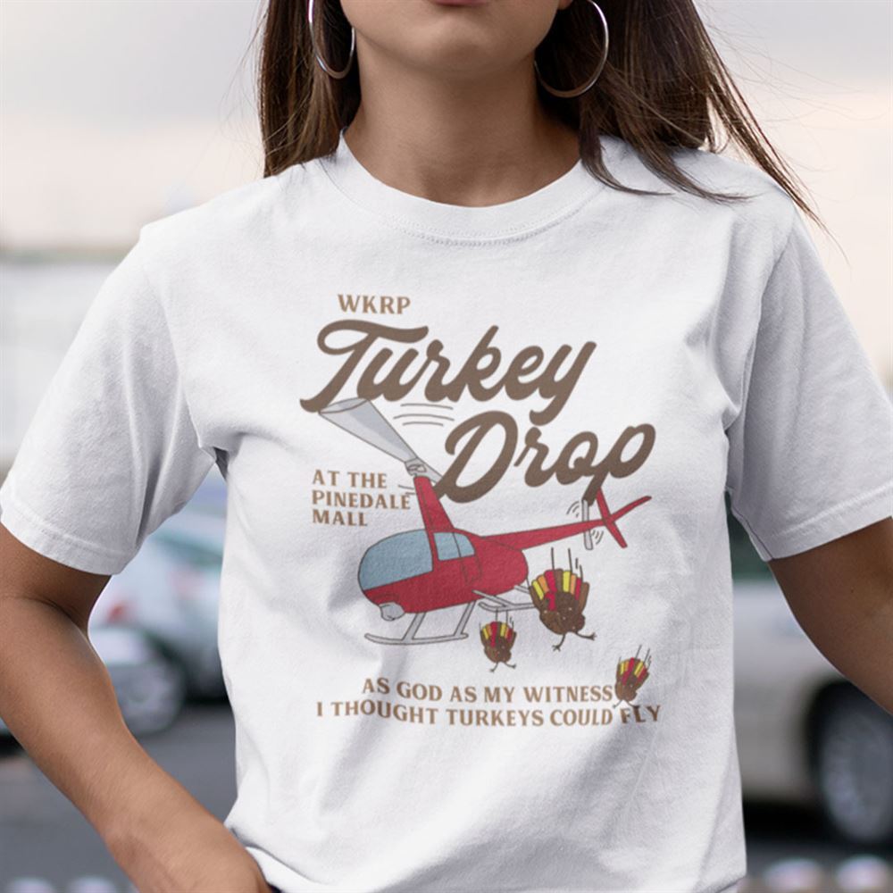 Happy Wkrp Turkey Drop T Shirt As God As My Witness I Thought Turkey Could Fly 