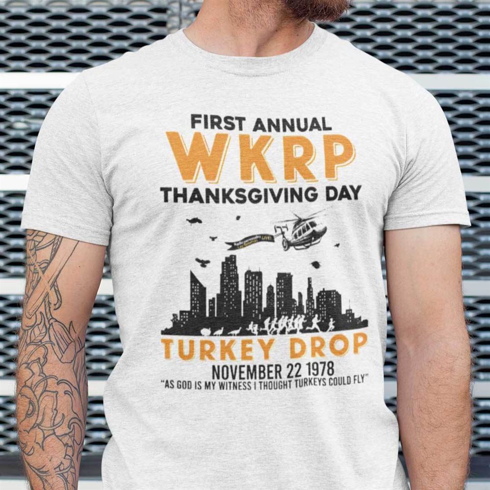 Special Wkrp Turkey Drop T Shirt As God Is My Witness Thanksgiving Shirt 