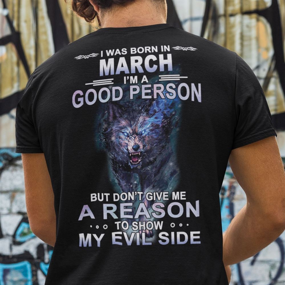 Gifts Wolf I Was Born In March Im A Good Person Shirt 