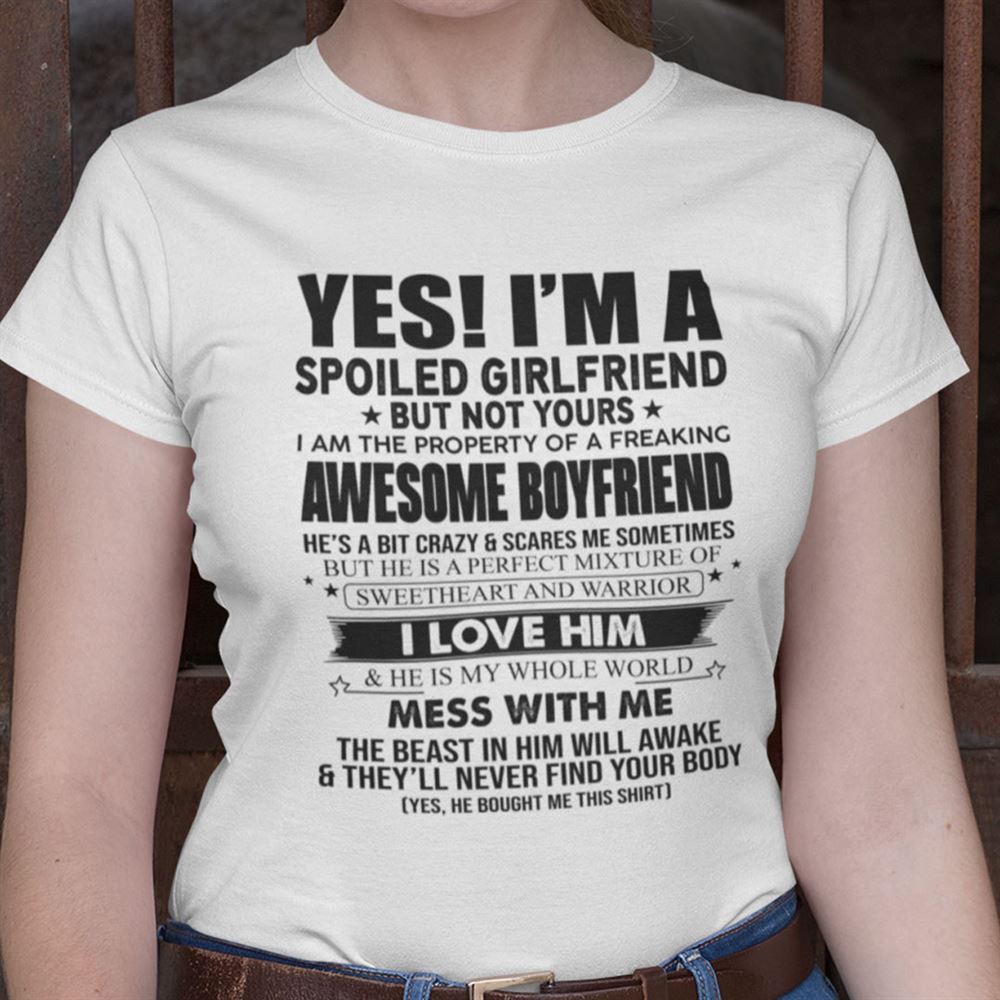 Special Yes Im A Spoiled Girlfriend But Not Yours Shirt 