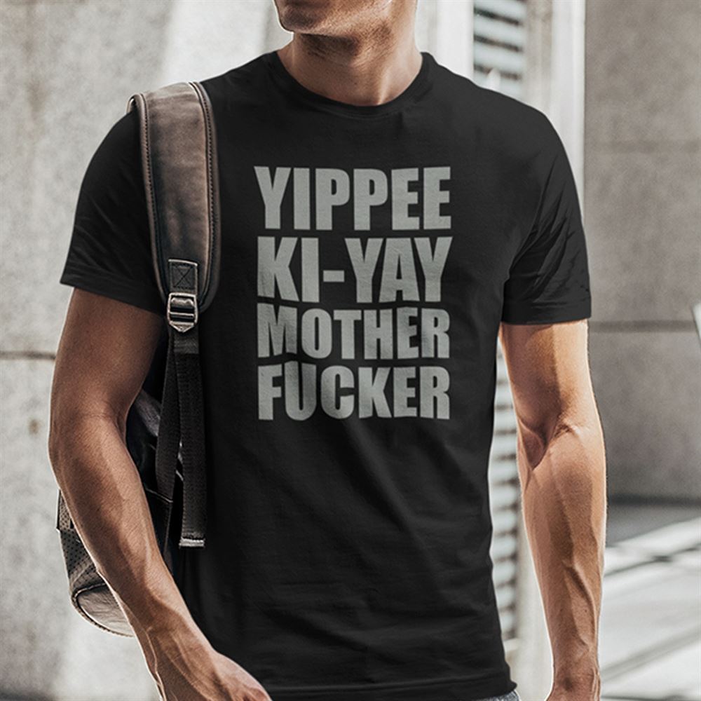 Special Yippee Ki Yay Mother F Cker Shirt 