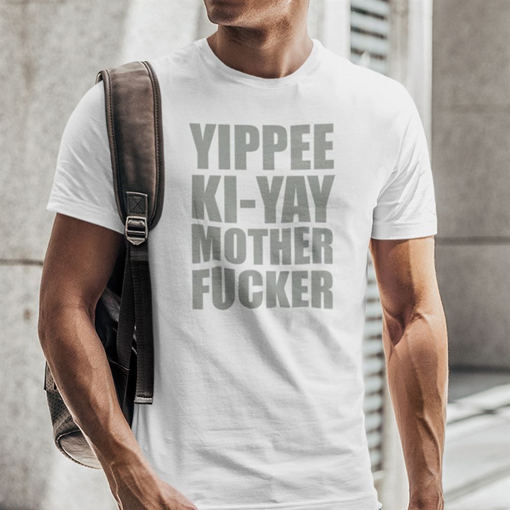 Gifts Yippee Ki Yay Mother F Cker T Shirt 