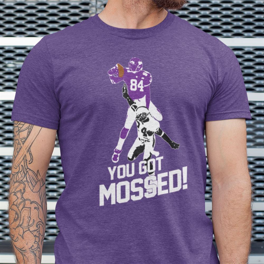 Awesome You Got Mossed T Shirt 